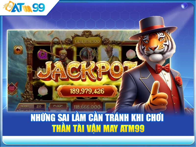 Nhung sai lam can tranh khi chơi than tai van may ATM99