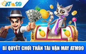bi-quyet-choi-than-tai-van-may-atm99