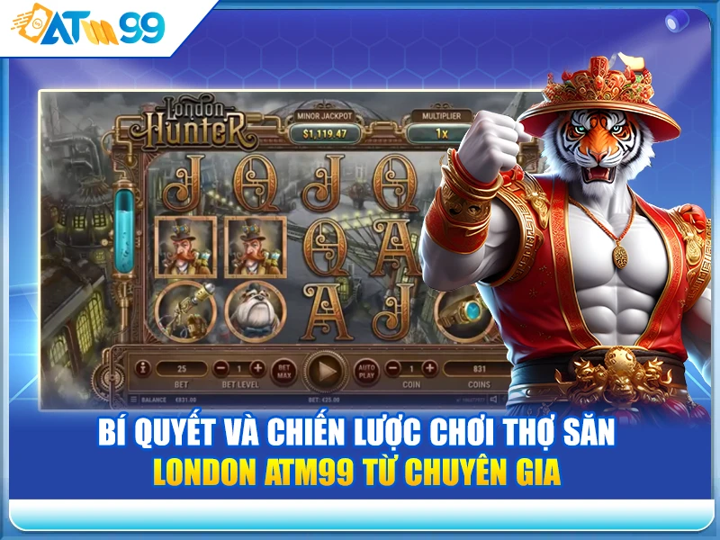 bi-quyet-va-chien-luoc-choi-tho-san-london-atm99-tu-chuyen-gia
