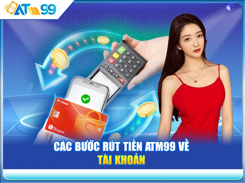 cac buoc rut tien ATM99 ve tai khoan