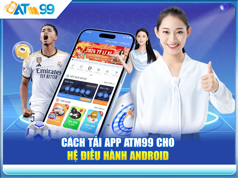 cach-tai-app-atm99-cho-he-dieu-hanh-android