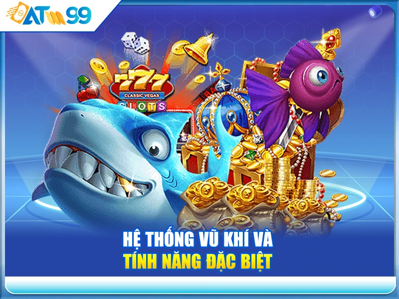 he-thong-vu-khi-va-tinh-nang-dac-biet