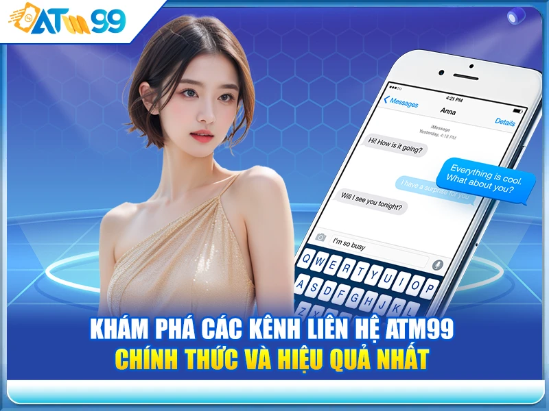 kham-pha-cac-kenh-lien-he-atm99-chinh-thuc-va-hieu-qua-nhat
