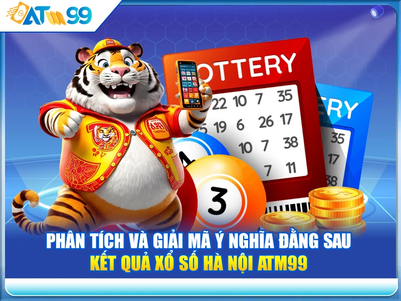 phan-tich-va-giai-ma-y-nghia-dang-sau-ket-qua-xo-so-ha-noi-atm99