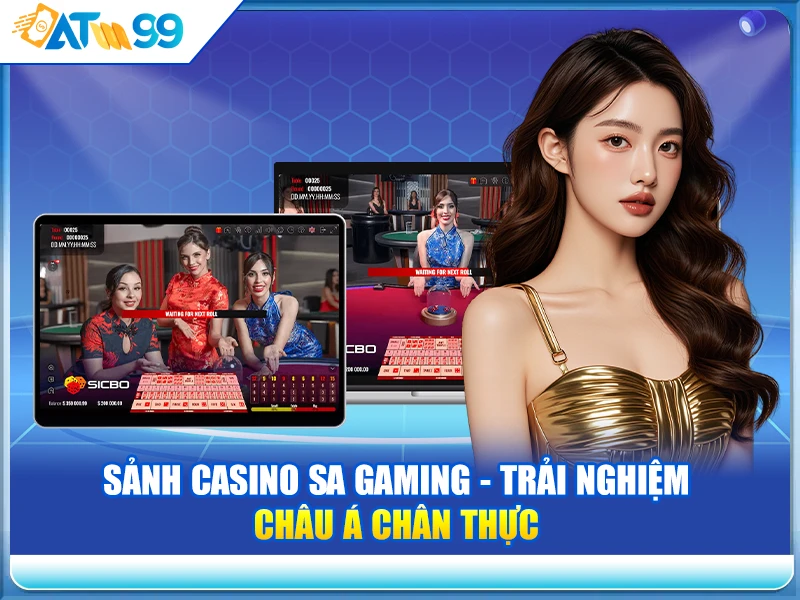 sanh-casino-sa-gaming-trai-nghiem-chau-a-chan-thuc