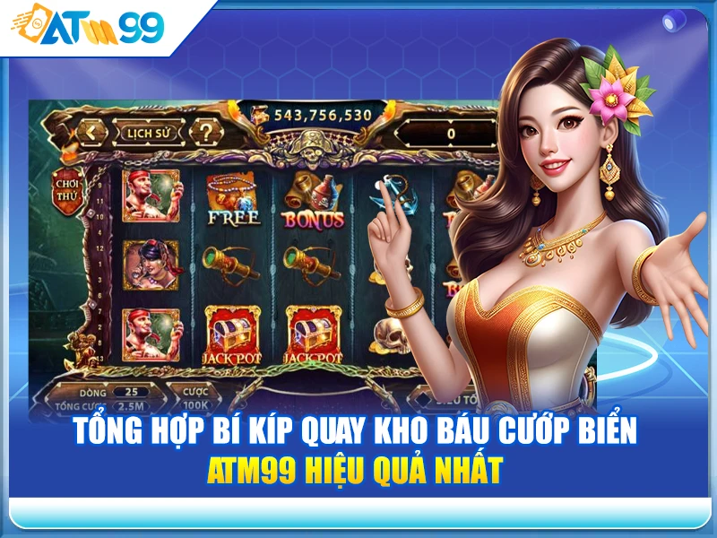 tong-hop-bi-kip-quay-kho-bau-cuop-bien-atm99-hieu-qua-nhat