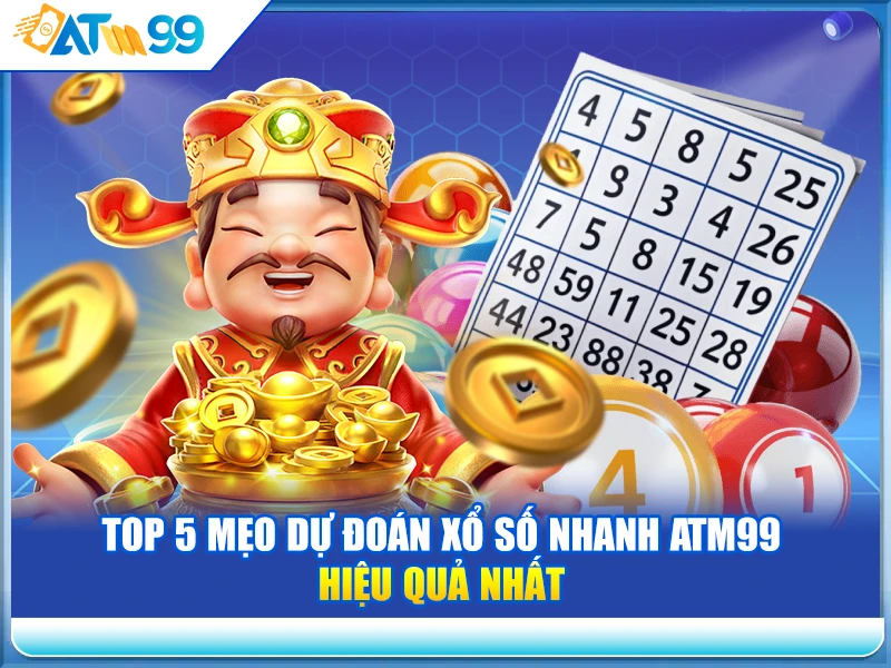 top-5-meo-du-doan-xo-so-nhanh-atm99-hieu-qua-nhat
