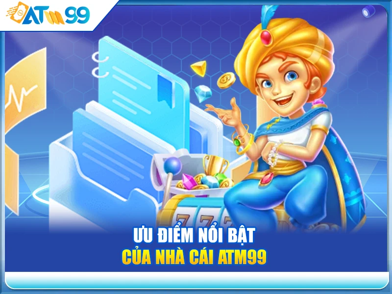 uu-diem-noi-bat-cua-nha-cai-atm99